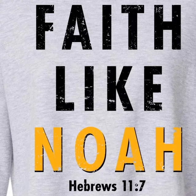 Faith Like Noah Hebrews 11:7 Cropped Pullover Crew