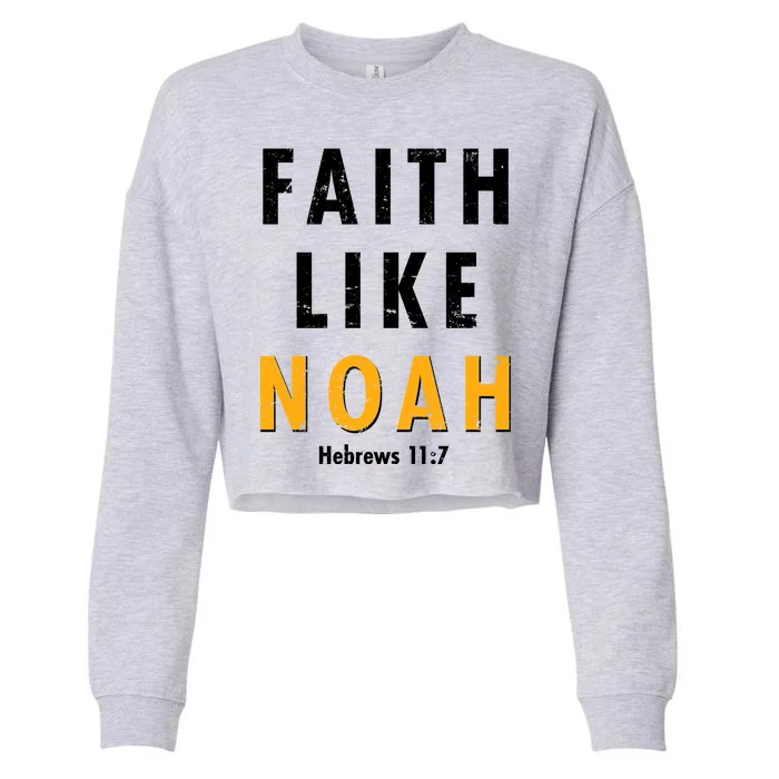 Faith Like Noah Hebrews 11:7 Cropped Pullover Crew