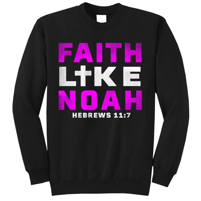 Faith Like Noah Hebrews 117 Tall Sweatshirt