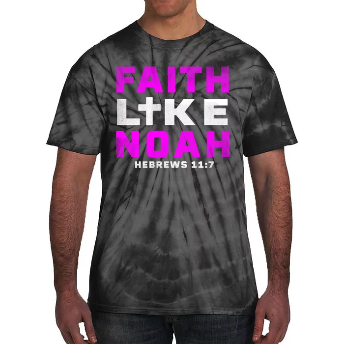 Faith Like Noah Hebrews 117 Tie-Dye T-Shirt