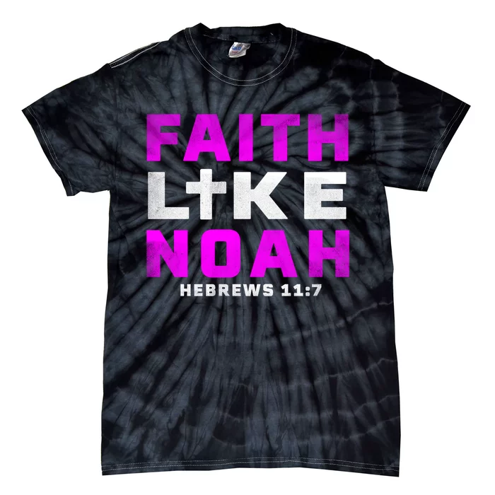 Faith Like Noah Hebrews 117 Tie-Dye T-Shirt