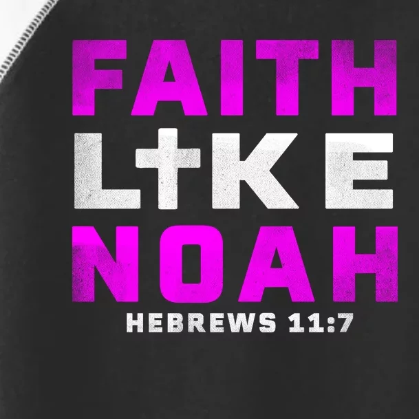 Faith Like Noah Hebrews 117 Toddler Fine Jersey T-Shirt