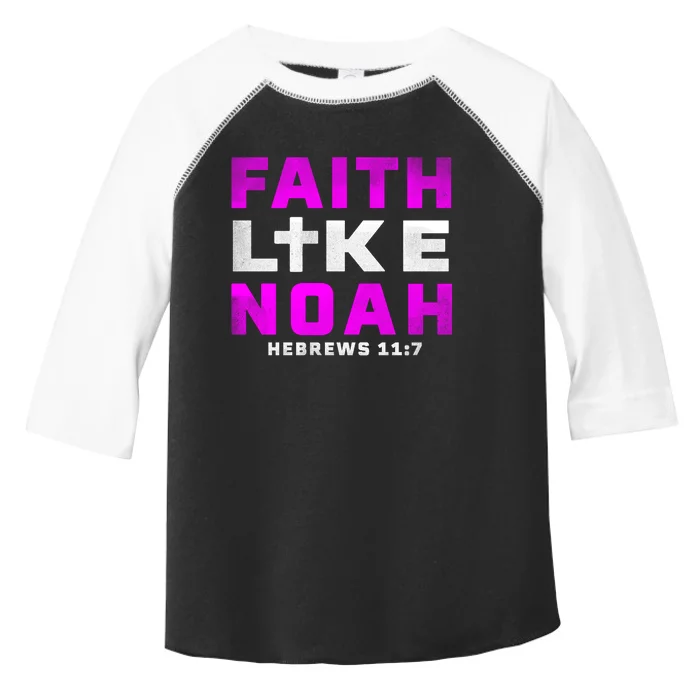 Faith Like Noah Hebrews 117 Toddler Fine Jersey T-Shirt