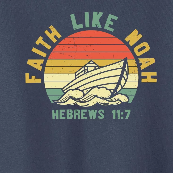 Faith Like Noah Hebrews Sunset Toddler T-Shirt