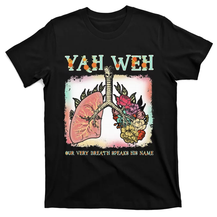 Floral Lung Our Very Breath Speaks His Name Yhwh Christian T-Shirt