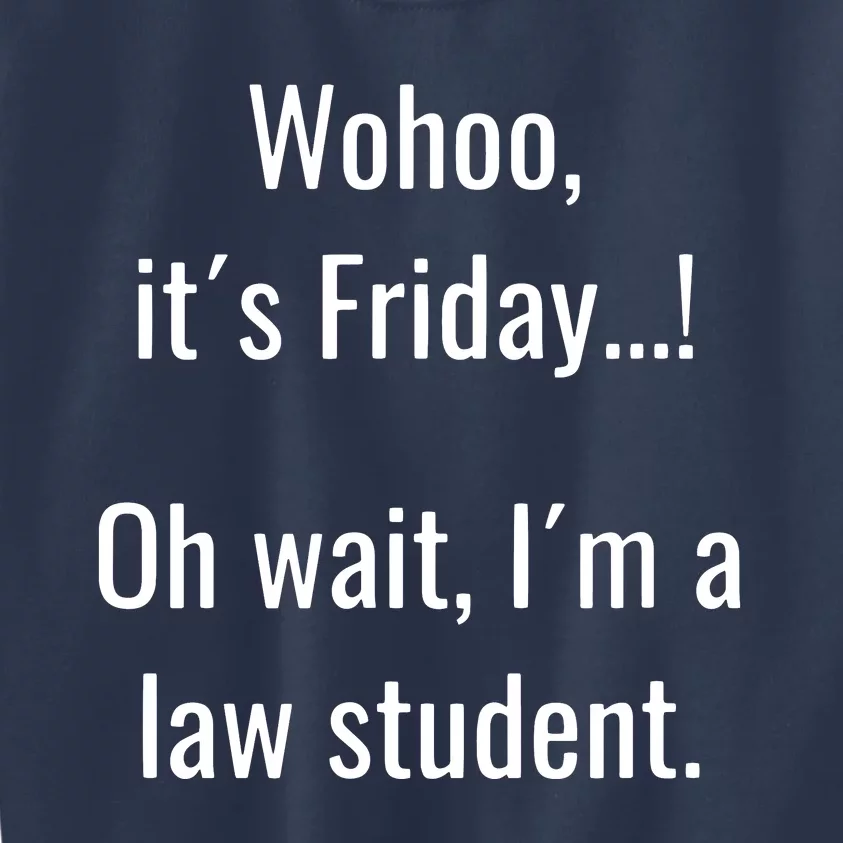 Funny Life Of Law School Student Its Friday Weekend Kids Sweatshirt