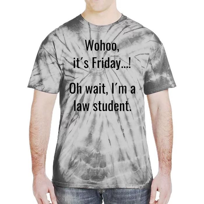 Funny Life Of Law School Student Its Friday Weekend Tie-Dye T-Shirt