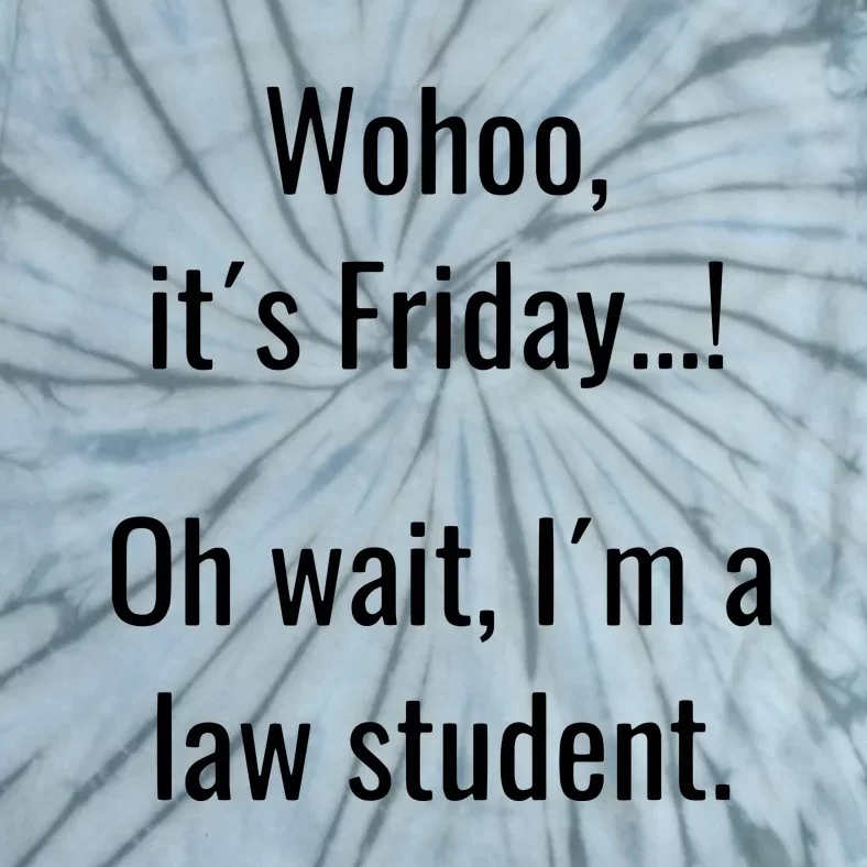 Funny Life Of Law School Student Its Friday Weekend Tie-Dye T-Shirt