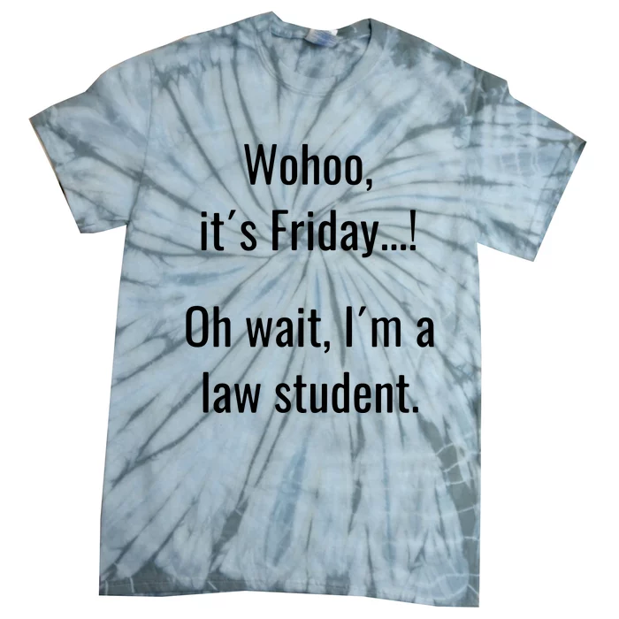 Funny Life Of Law School Student Its Friday Weekend Tie-Dye T-Shirt