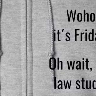 Funny Life Of Law School Student Its Friday Weekend Full Zip Hoodie