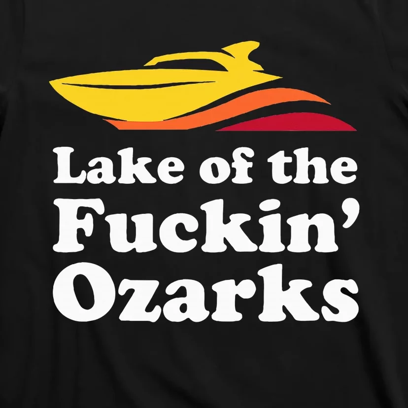 Funny Lake Of The Fuckin Ozarks Boating Missouri T-Shirt