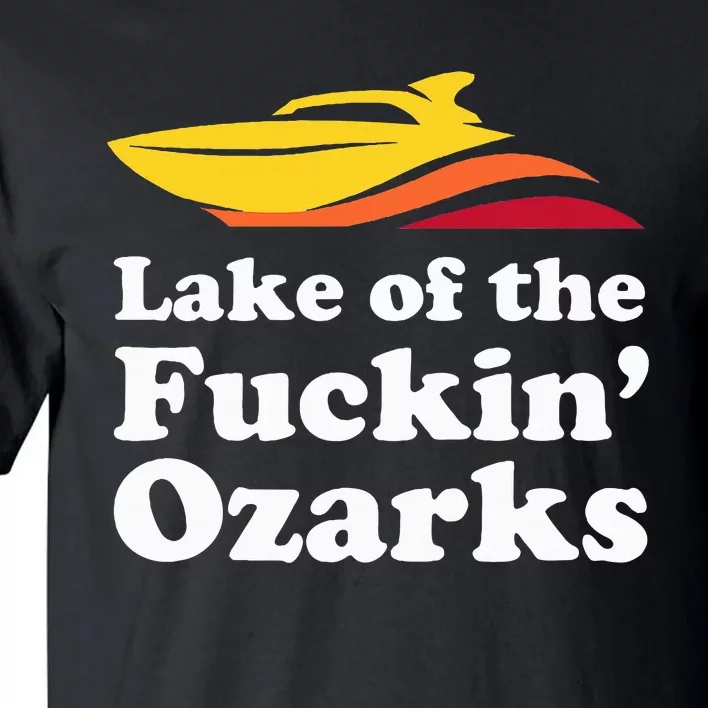 Funny Lake Of The Fuckin Ozarks Boating Missouri Tall T-Shirt