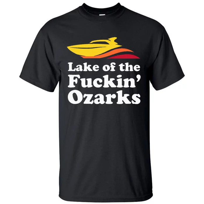 Funny Lake Of The Fuckin Ozarks Boating Missouri Tall T-Shirt