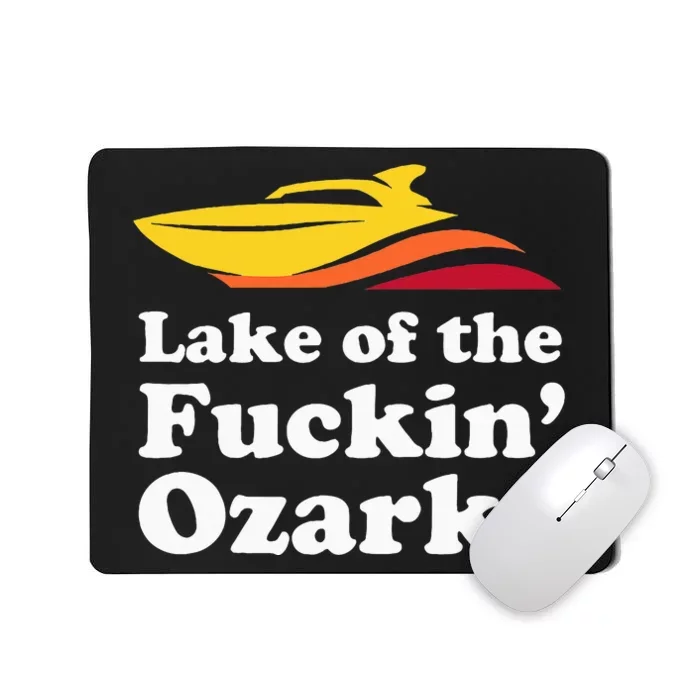 Funny Lake Of The Fuckin Ozarks Boating Missouri Mousepad