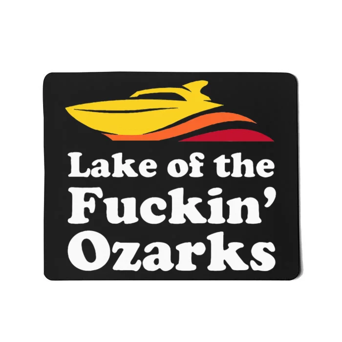 Funny Lake Of The Fuckin Ozarks Boating Missouri Mousepad