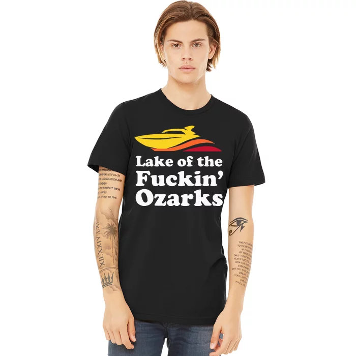 Funny Lake Of The Fuckin Ozarks Boating Missouri Premium T-Shirt