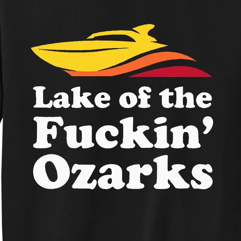 Funny Lake Of The Fuckin Ozarks Boating Missouri Tall Sweatshirt