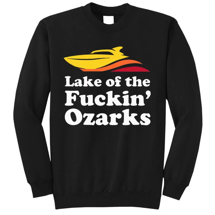 Funny Lake Of The Fuckin Ozarks Boating Missouri Tall Sweatshirt