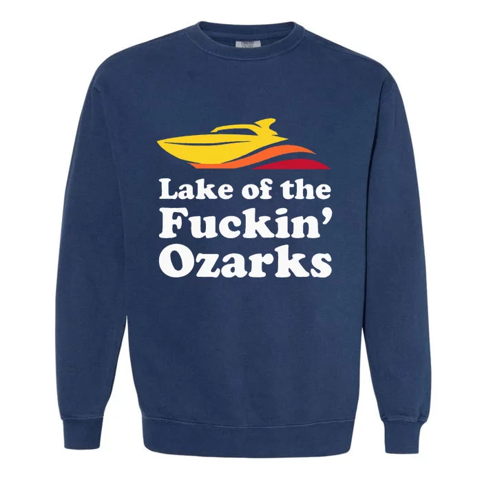 Funny Lake Of The Fuckin Ozarks Boating Missouri Garment-Dyed Sweatshirt