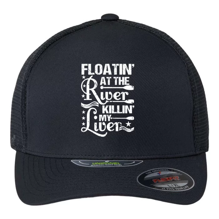 Floatin At The River Killin My Liver Flexfit Unipanel Trucker Cap