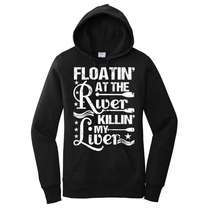 Floatin At The River Killin My Liver Women's Pullover Hoodie