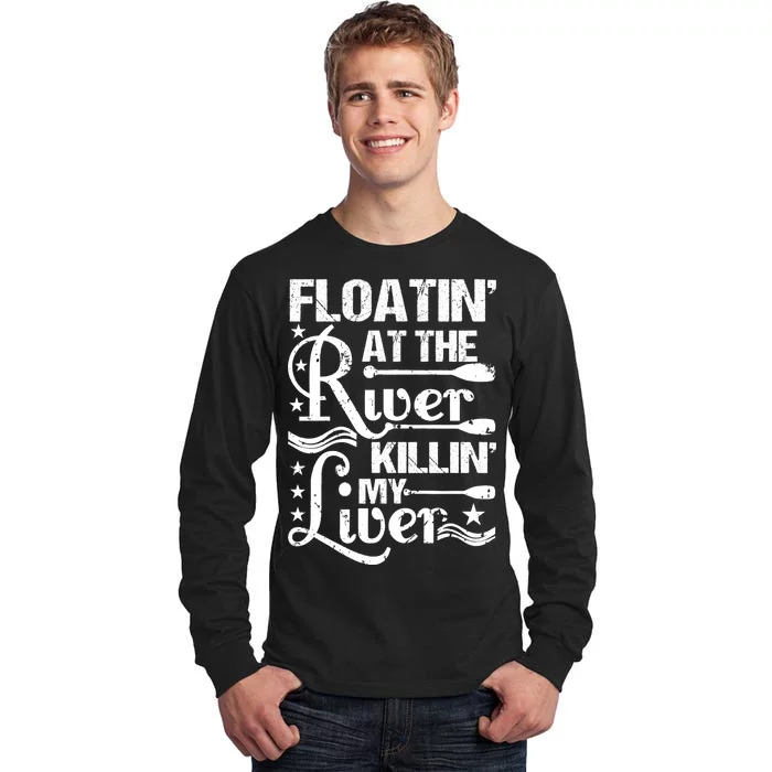 Floatin At The River Killin My Liver Tall Long Sleeve T-Shirt