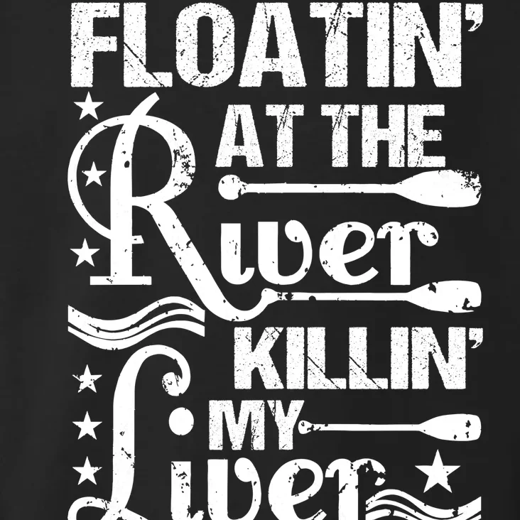 Floatin At The River Killin My Liver Toddler Hoodie