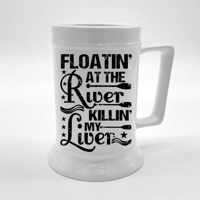 Floatin At The River Killin My Liver Front & Back Beer Stein