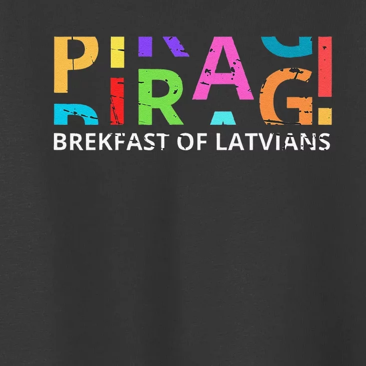 Funny Latvian Piragi Latvia Food Pride Gift Toddler T-Shirt