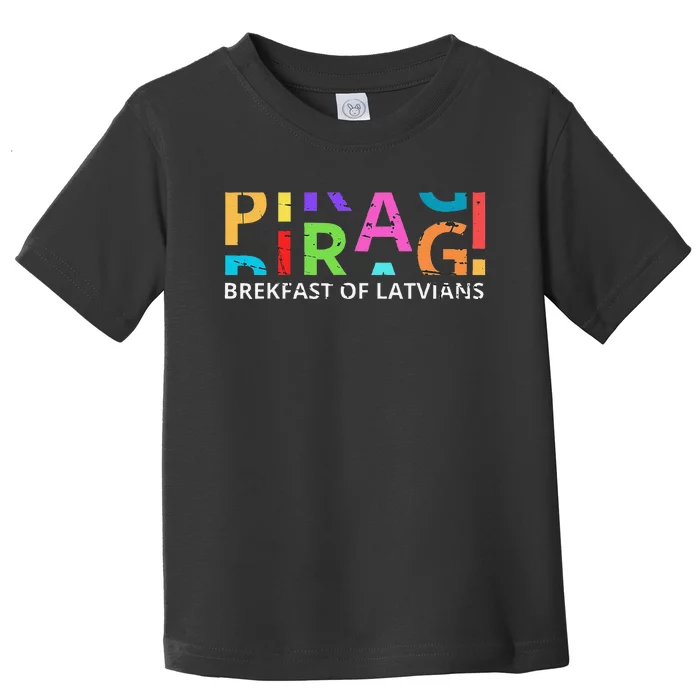 Funny Latvian Piragi Latvia Food Pride Gift Toddler T-Shirt