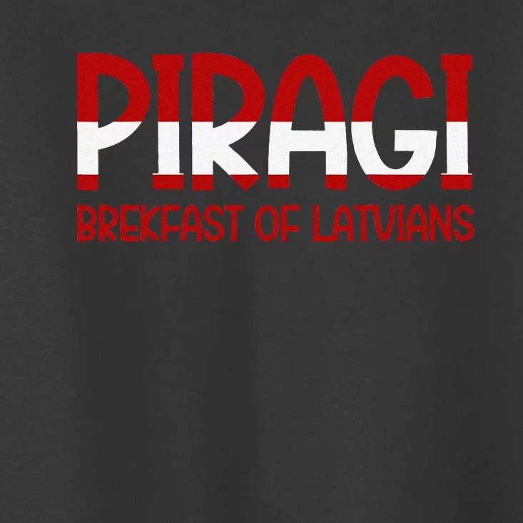 Funny Latvian Piragi Latvia Pride Food Lovers Gift Toddler T-Shirt