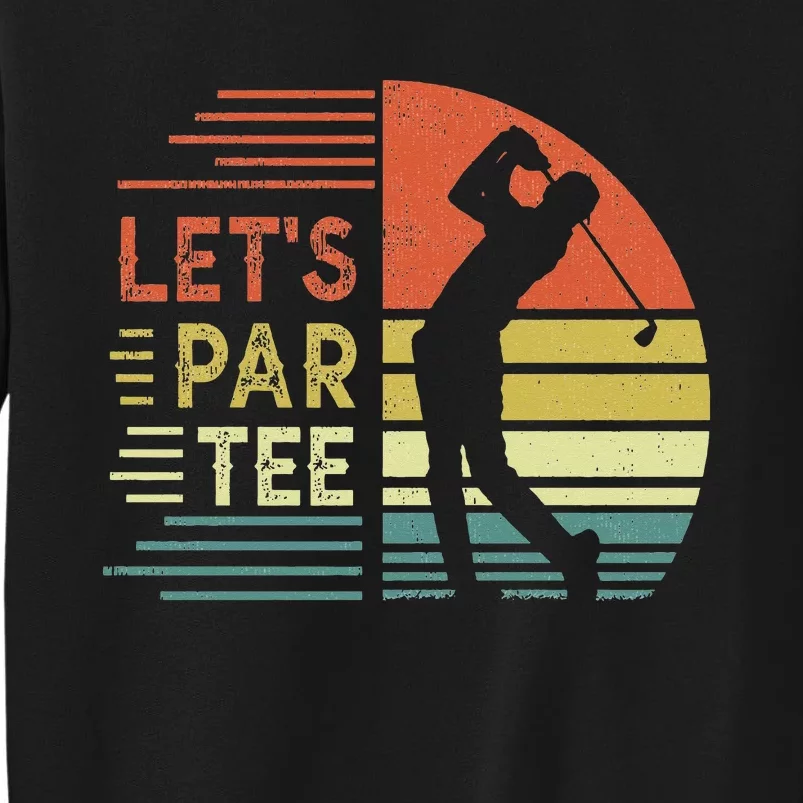 Funny Let's Par Tee Golf Player Shirt Golfer Dad Sweatshirt