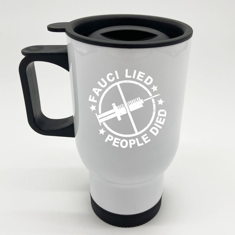 Fauci Lied People Died Stainless Steel Travel Mug