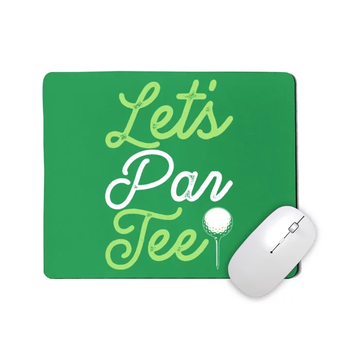 Funny Lets Par Tee Golf Tee Mousepad