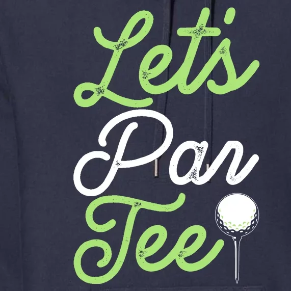 Funny Lets Par Tee Golf Tee Premium Hoodie