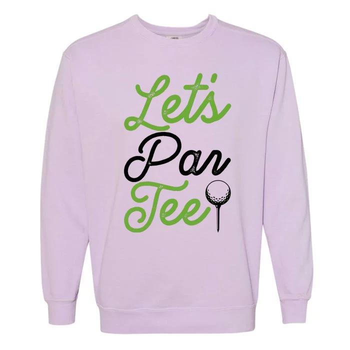 Funny Lets Par Tee Golf Tee Garment-Dyed Sweatshirt