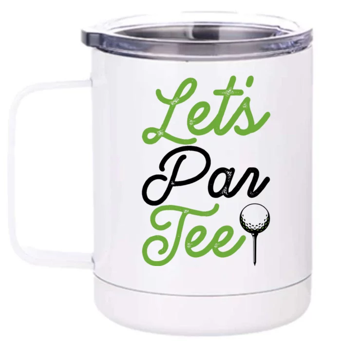 Funny Lets Par Tee Golf Tee Front & Back 12oz Stainless Steel Tumbler Cup