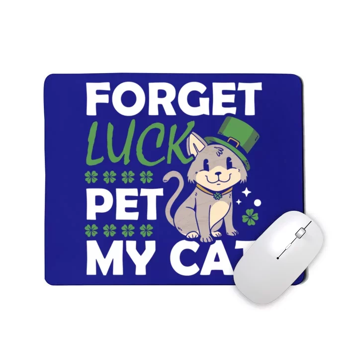 Forget Luck Pet My Cat Animal St Patrick's Day Vibes Great Gift Mousepad