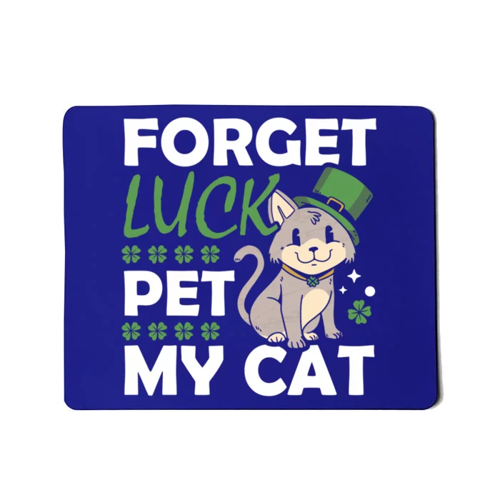 Forget Luck Pet My Cat Animal St Patrick's Day Vibes Great Gift Mousepad