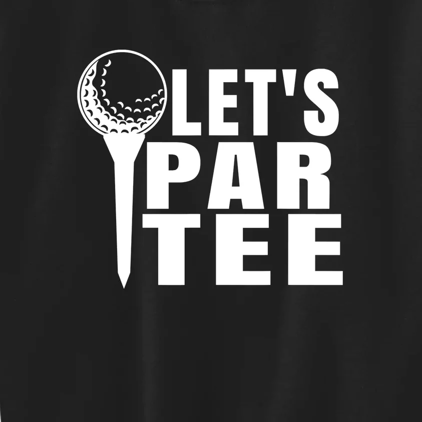 Funny Let's Par Tee Funny Golf For Golfer Partee Kids Sweatshirt