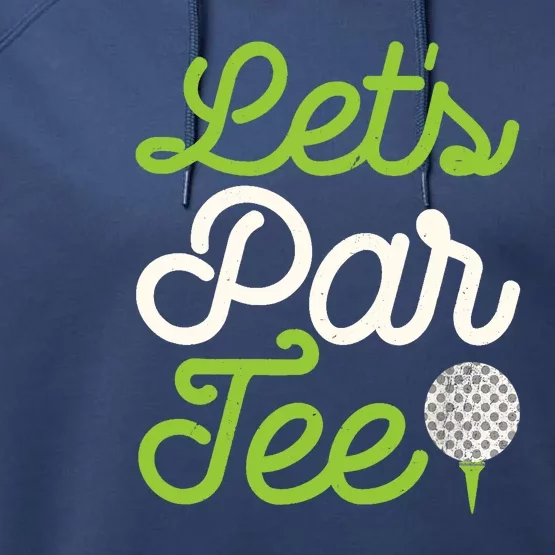 Funny Lets Par Golf Player Golfer Dad Papa Gift Performance Fleece Hoodie