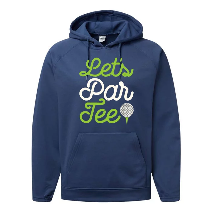 Funny Lets Par Golf Player Golfer Dad Papa Gift Performance Fleece Hoodie