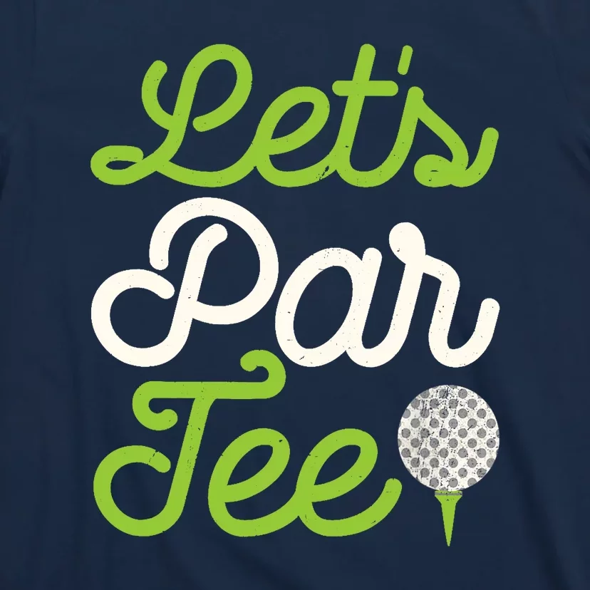 Funny Lets Par Golf Player Golfer Dad Papa Gift T-Shirt