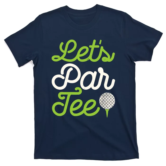 Funny Lets Par Golf Player Golfer Dad Papa Gift T-Shirt