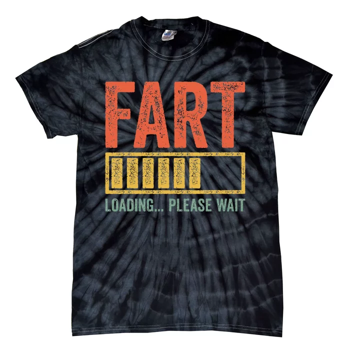 Fart Loading Please Wait Dad Joke Fathers Day Tie-Dye T-Shirt