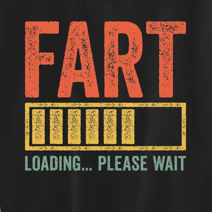 Fart Loading Please Wait Dad Joke Fathers Day Kids Sweatshirt