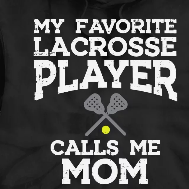 Favorite Lacrosse Player Mom Cool Mothers Day Lax Mama Wo Tie Dye Hoodie