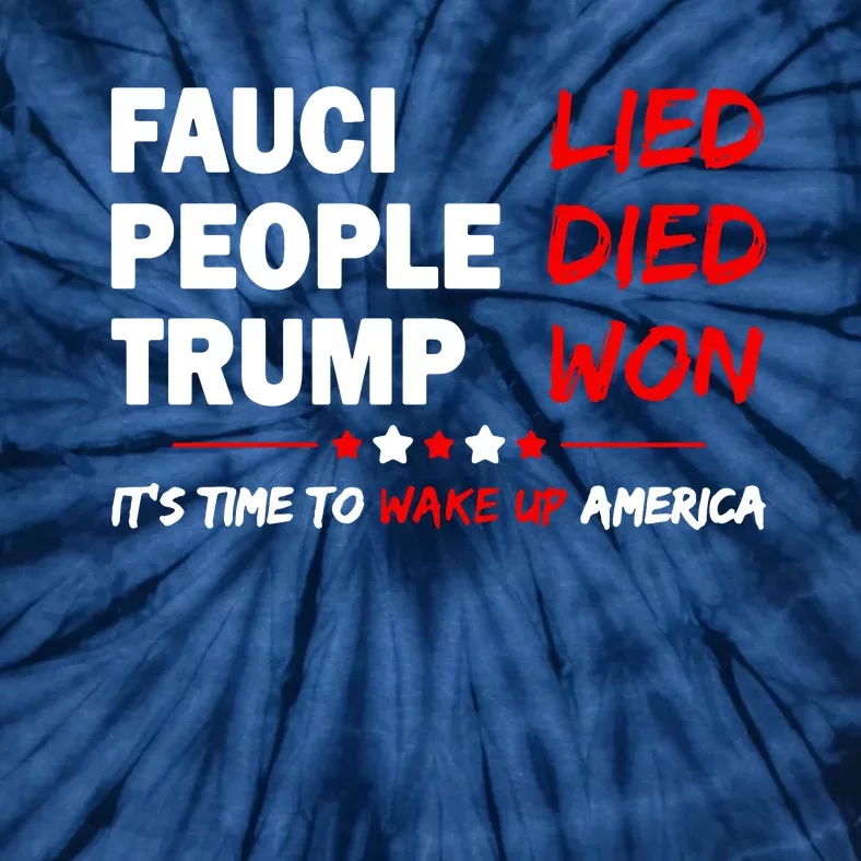 Fauci Lied People Died Trump Won Wake Up America Tie-Dye T-Shirt