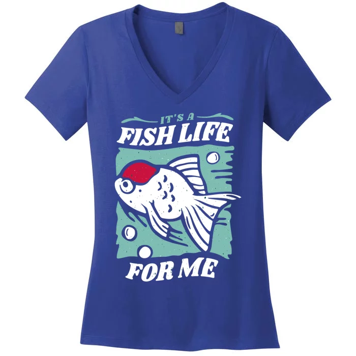 Fish Life Quotes Funny Gift Women's V-Neck T-Shirt