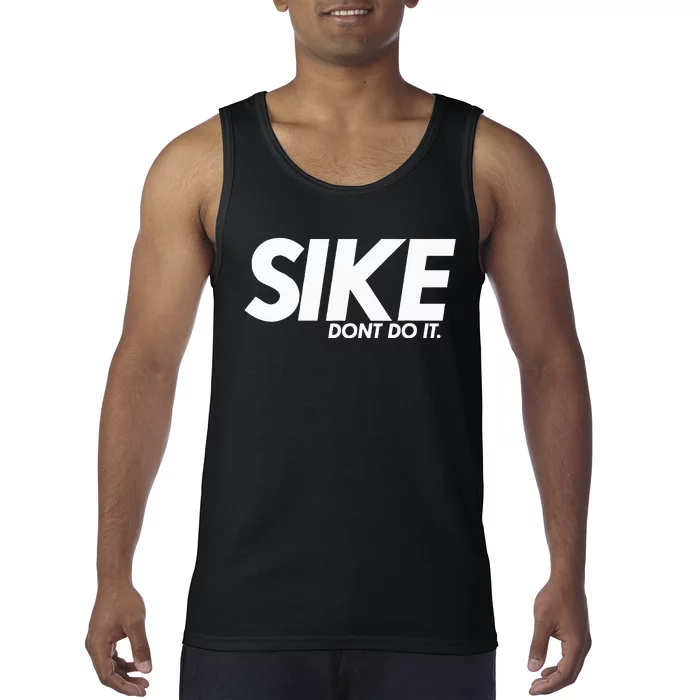 Funny Lazy Quote Sike Dont Do It Humor Meme Tank Top